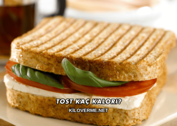 Tost Kaç Kalori?