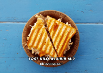 Tost Kilo Aldırır mı?