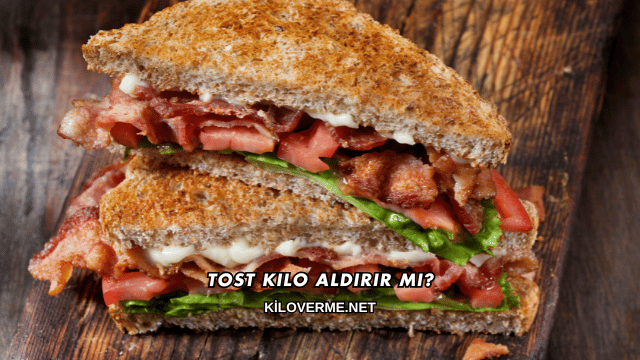 Tost Kilo Aldırır mı?