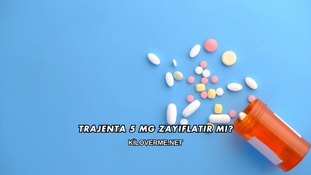 Trajenta 5 Mg Zayıflatır mı?