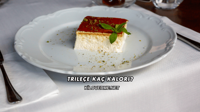 Trileçe Kaç Kalori?