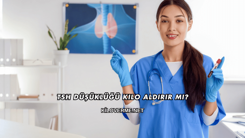 Tsh Düşüklüğü Kilo Aldırır mı?