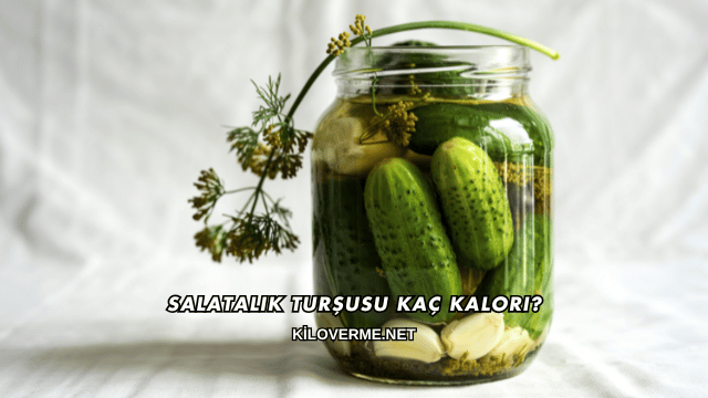 Salatalık Turşusu Kaç Kalori?