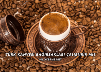 Türk Kahvesi Bağırsakları Çalıştırır mı