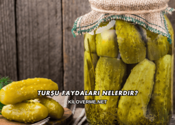 Turşu Faydaları Nelerdir?