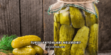 Turşu Faydaları Nelerdir?