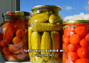 Turşu Kilo Aldırır mı?