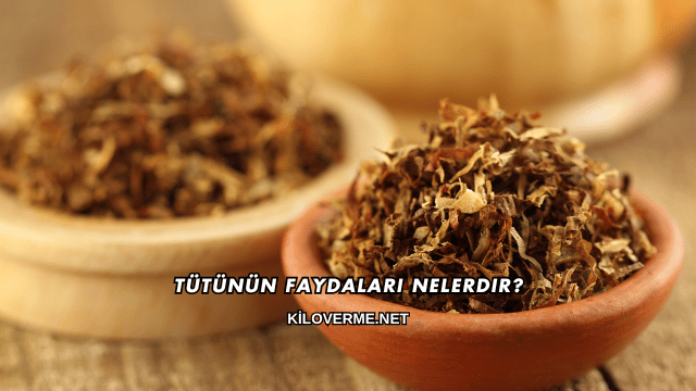 Tütünün Faydaları Nelerdir?