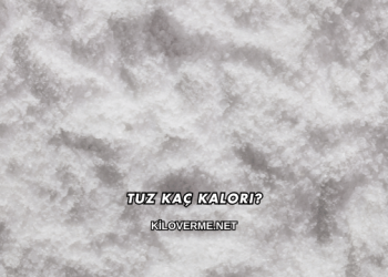 Tuz Kaç Kalori?