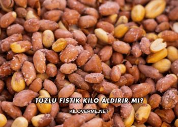 Tuzlu Fıstık Kilo Aldırır mı?