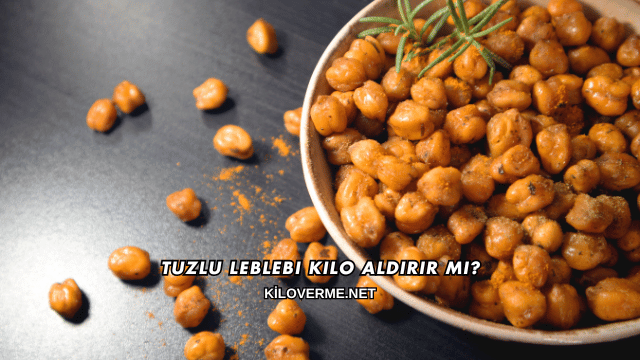 Tuzlu Leblebi Kilo Aldırır mı?