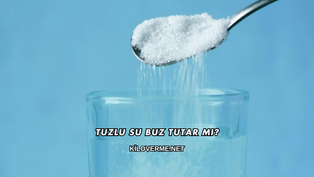 Tuzlu Su Buz Tutar mı?