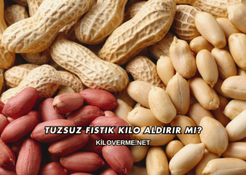 Tuzsuz Fıstık Kilo Aldırır mı?