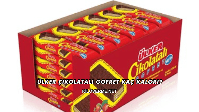 Ülker Çikolatalı Gofret Kaç Kalori?