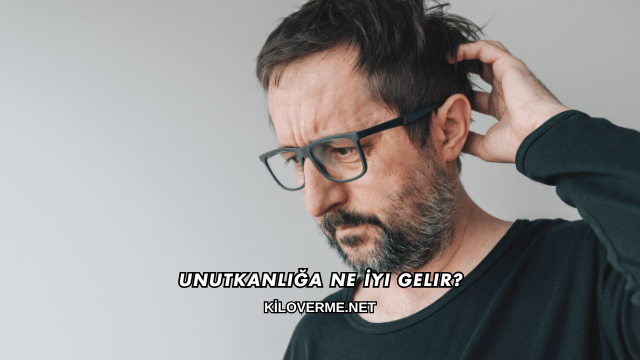 Unutkanlığa Ne İyi Gelir?