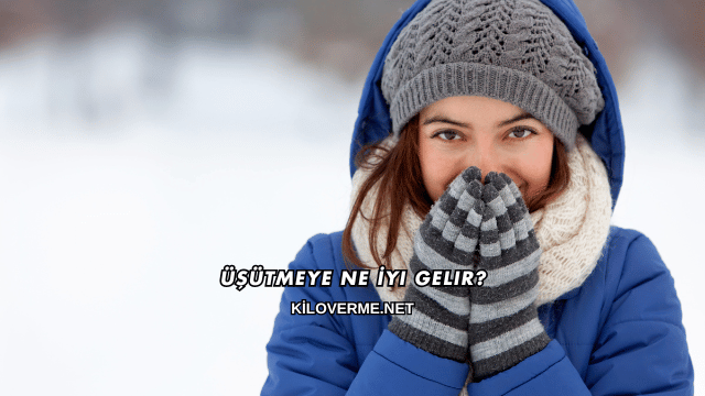 Üşütmeye Ne İyi Gelir?