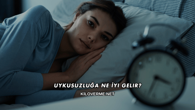 Uykusuzluğa Ne İyi Gelir?