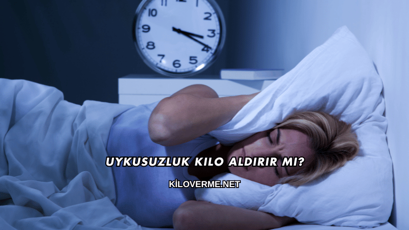 Uykusuzluk Kilo Aldırır mı?