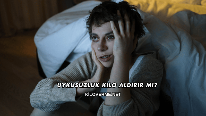 Uykusuzluk Kilo Aldırır mı?