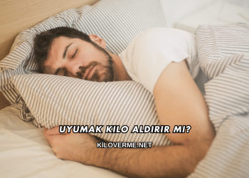 Uyumak Kilo Aldırır mı?