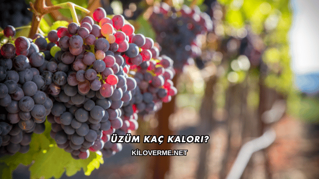 Üzüm Kaç Kalori?