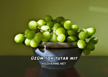 Üzüm Tok Tutar mı?