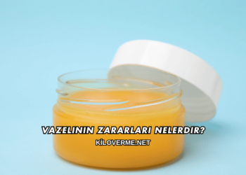 Vazelinin Zararları Nelerdir?