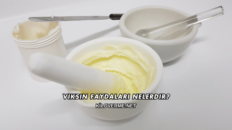 Viksin Faydaları Nelerdir?