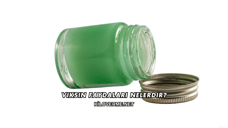 Viksin Faydaları Nelerdir?