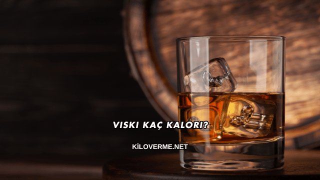 Viski Kaç Kalori?