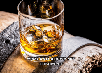 Viski Kilo Aldırır mı?