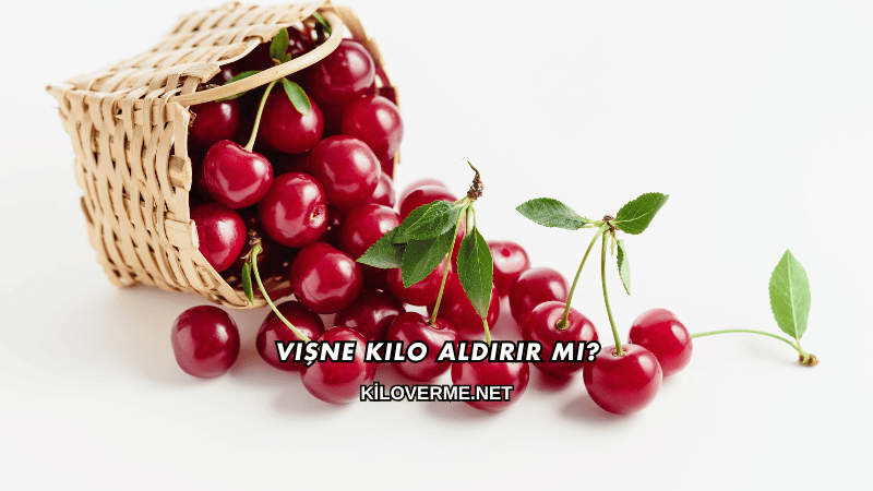 Vişne Kilo Aldırır mı?