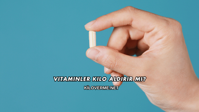Vitaminler Kilo Aldırır mı?