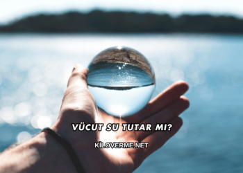 Vücut Su Tutar mı?