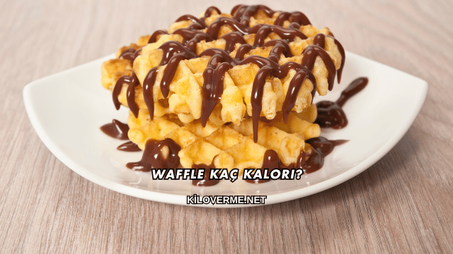 Waffle Kaç Kalori?