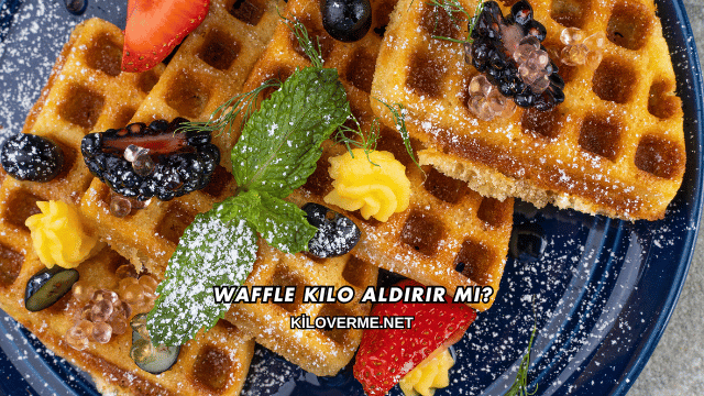 Waffle Kilo Aldırır mı?