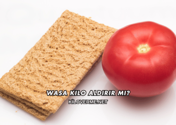 Wasa Kilo Aldırır mı?