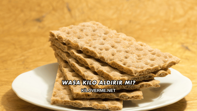Wasa Kilo Aldırır mı?