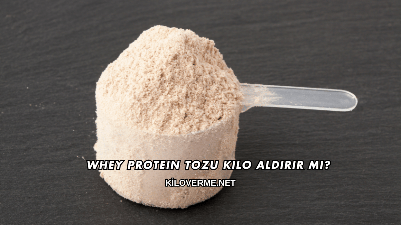 Whey Protein Tozu Kilo Aldırır mı?