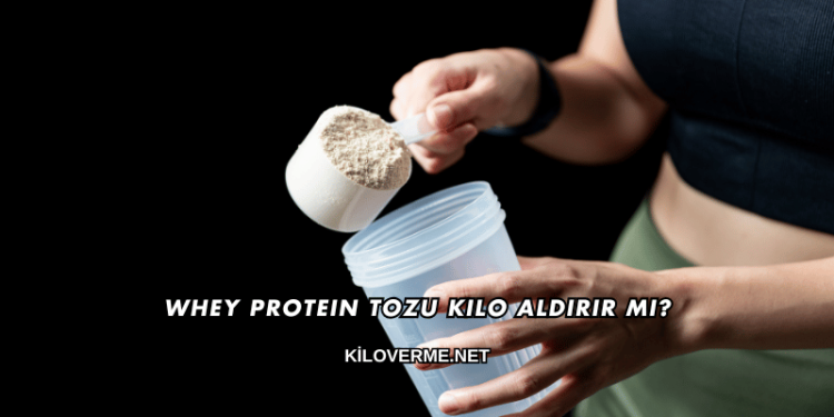 Whey Protein Tozu Kilo Aldırır mı?