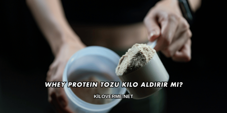 Whey Protein Tozu Kilo Aldırır mı?
