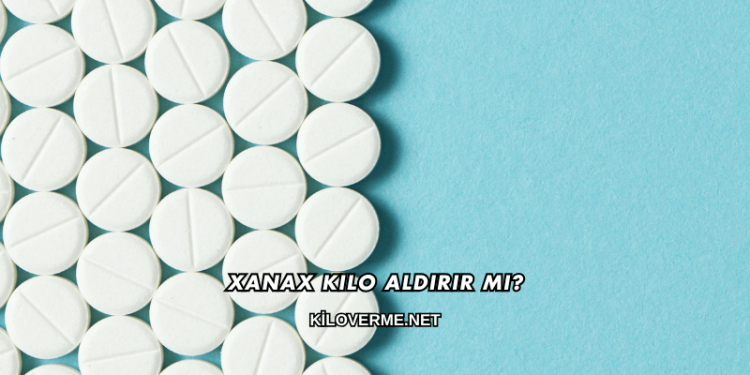 Xanax Kilo Aldırır mı?