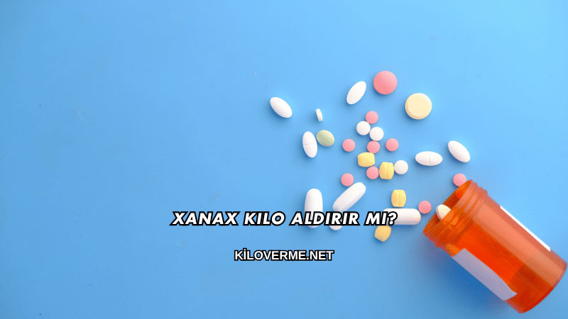 Xanax Kilo Aldırır mı?