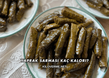 Yaprak Sarması Kaç Kalori?