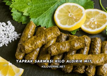 Yaprak Sarması Kilo Aldırır mı?