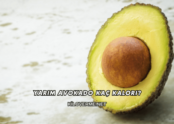 Yarım Avokado Kaç Kalori?