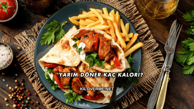 Yarım Döner Kaç Kalori?