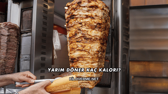 Yarım Döner Kaç Kalori?