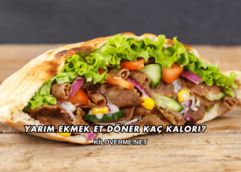 Yarım Ekmek Et Döner Kaç Kalori?