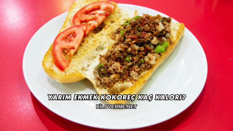 Yarım Ekmek Kokoreç Kaç Kalori?